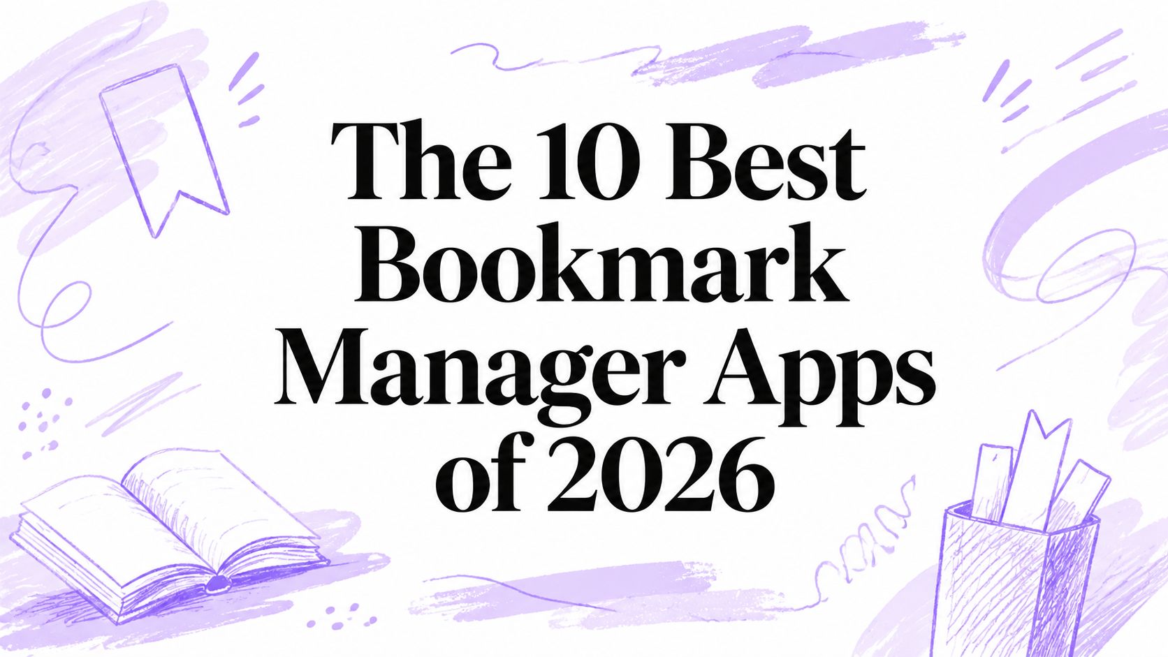 The 10 Best Bookmark Manager Apps of 2026